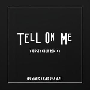Tell On Me (feat. DJ 5tatic|Jersey Club|Explicit)