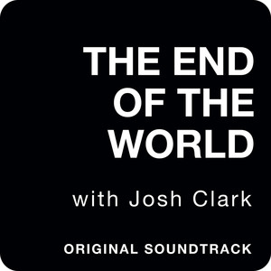 The End of the World with Josh Clark (Original Podcast Soundtrack)