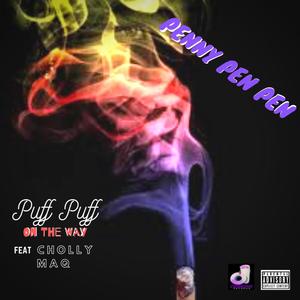 Puff Puff on the Way(feat. Cholly Maq) (Explicit)
