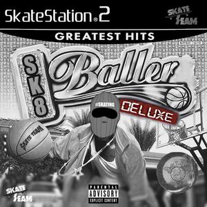 SK8 Baller (Deluxe) [Explicit]