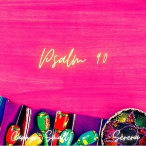 Psalm 90 (feat. Serena) [NLT Version]