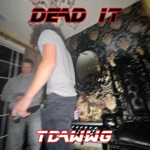 dead it! (Explicit)