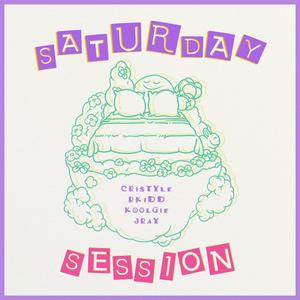 Saturday Session (feat. Cristyle, Koolgie & Rkidd) [Explicit]