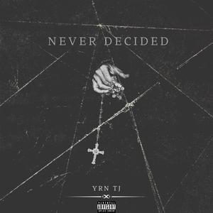 Never Decided (Explicit)