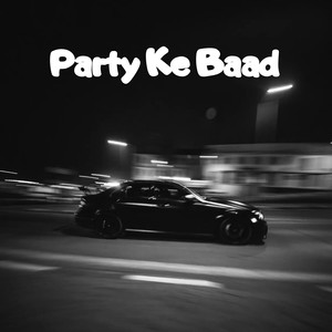 Party Ke Baad (Explicit)