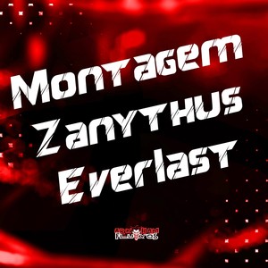 Montagem Zanythus Everlast (Explicit)