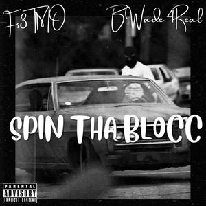 Spin Tha Blocc (feat. Bwade4real) (Explicit)