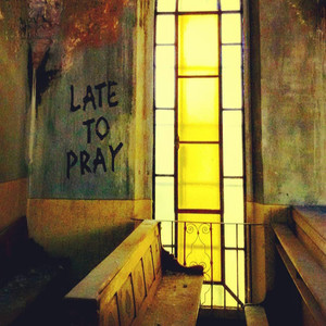 Late to Pray (Explicit)