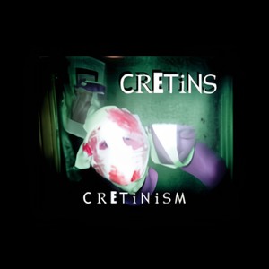 Cretinism (Cretins Release) [Explicit]