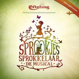 Efteling - Sprookjessprokkelaar de Musical