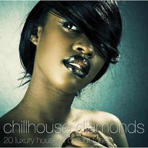 Chillhouse Diamonds - 20 luxury house & chillout tunes