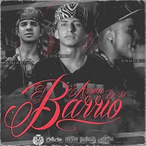 AROMA DE MI BARRIO (feat. Maniako & Toser) (Explicit)