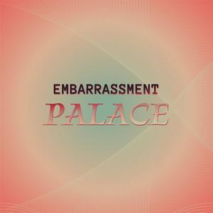 Embarrassment Palace