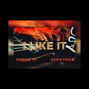 I Like It (feat. Elpatron$) [Explicit]