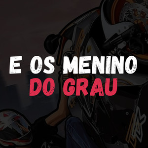 E os Menino do Grau (Explicit)