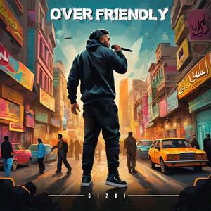 Over Friendly (Explicit)