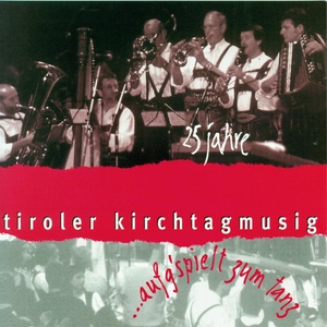 25 Jahre Tiroler Kirchtagmusig