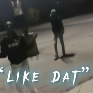 Like Dat (Explicit)