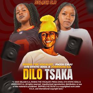 Dilo Tsaka (Official Audio) (feat. 075 StaticSoul, Rosha The Vocalist, Jorocks S.A & Pikka Chuu)