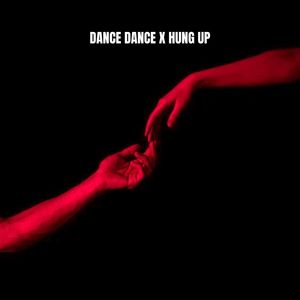 Dance Dance X Hung Up (Remix)
