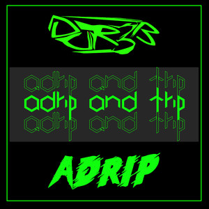Adrip and Trip