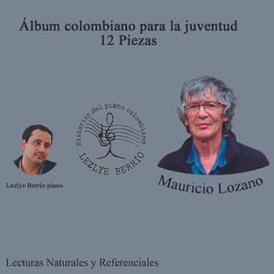 Historias del Piano Colombiano, Lecturas Naturales y Referenciales  Integral Álbum Colombiano para la Juventud 12 Piezas