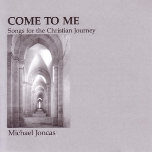 Come to Me: Songs for the Christian Journey