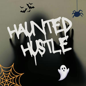 HAUNTED HUSTLE