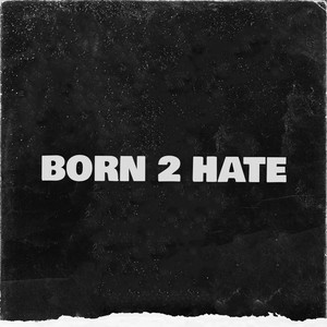 Born 2 Hate (Explicit)