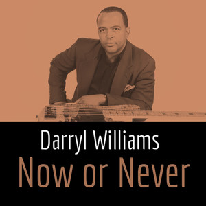 Darryl Williams - Now or Never