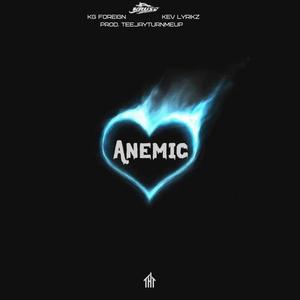 Anemic (feat. KgForeign & Kev Lyrikz) (Explicit)