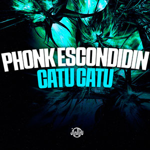 Phonk Escondidin - Catu Catu (Explicit)