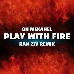 Play With Fire (Ran Ziv Remix Radio Edit)