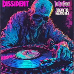 Dissident (feat. Drastic Measurez & Hilltop Productions) (Explicit)