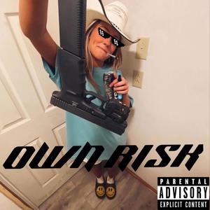 OWN RISK (Explicit)