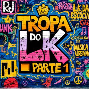 Tropa do LK - Parte 1