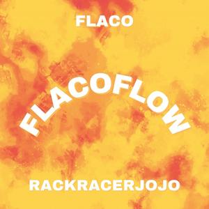 Flaco flow (feat. RackRacerJojo) (Explicit)
