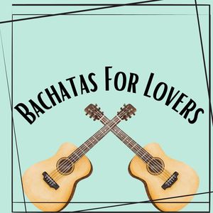 Bachatas For Lovers