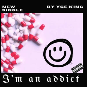 I'm An Addict (feat. Young Goat Enterprise) [Explicit]