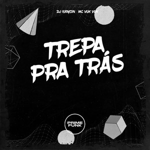 Trepa Pra Trás (Explicit)