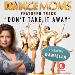 Don't Take It Away (From "Dance Moms") - Single