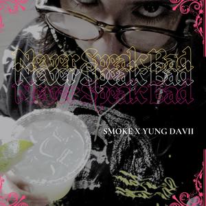 NEVER SPEAK BAD (feat. Yung Davii) (Explicit)
