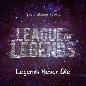 英雄联盟-Legends Never Die（Wallen Bootleg）-Toxic Epic