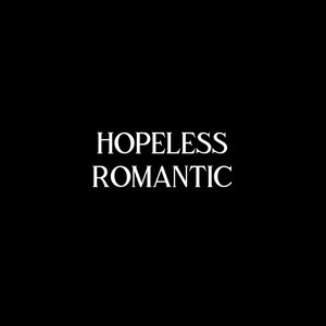 Hopeless Romantic (Explicit)