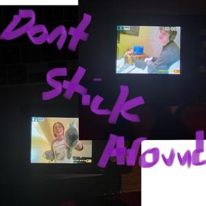 don't stick around (Explicit)