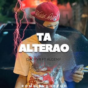 Ta Alterao (feat. Algeny tron) (Explicit)
