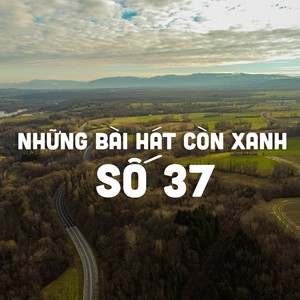 Những Bài Hát Còn Xanh Số 37