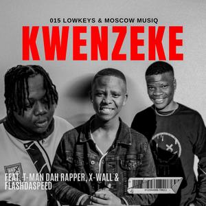 Kwenzeke (feat. Moscow Musiq, T-man Dah Rapper, X-wall & FlashDaSpeed) (Radio Edit)