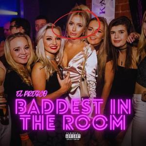 Baddest In The Room (feat. DI3 Alone) [Explicit]