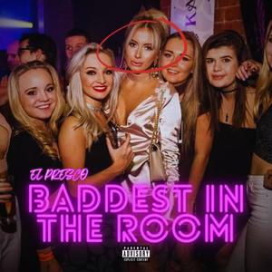 Baddest In The Room (feat. DI3 Alone) (Explicit)